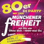 80iger DJ Party mit Münchener Freiheit - Support: Geier Sturzflug