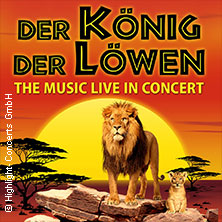 Der König der Löwen - Live in Concert 12.01.2027 RuhrCongress Bochum