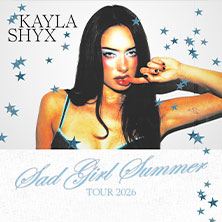 Kayla Shyx – Sad Girl Summer TOUR 2026 08.10.2026 Bahnhof Langendreer