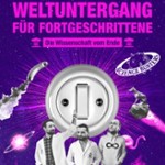 Science Busters - Weltuntergang für Fortgeschrittene - Die Wissenschaft vom Ende