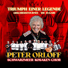 Peter Orloff & Schwarzmeer Kosaken Chor - Die Abschiedstournee - Die Zugabe 19.12.2026 Kathrin-Türks-Halle
